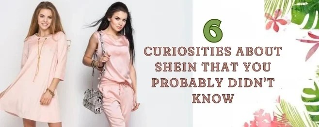 6 curiosities about shein that you probably didn't know 1 6 curiosities about shein that you probably didn't know